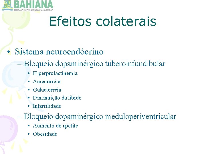 Efeitos colaterais • Sistema neuroendócrino – Bloqueio dopaminérgico tuberoinfundibular • • • Hiperprolactinemia Amenorréia