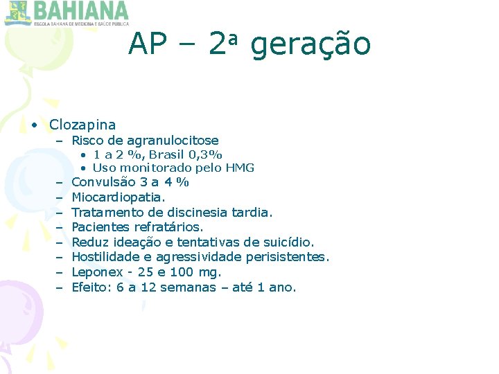 AP – 2 a geração • Clozapina – Risco de agranulocitose – – –