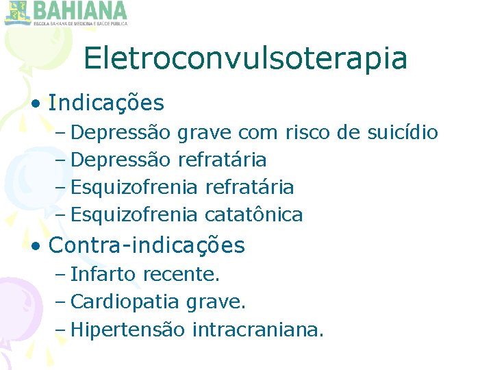 Eletroconvulsoterapia • Indicações – Depressão grave com risco de suicídio – Depressão refratária –