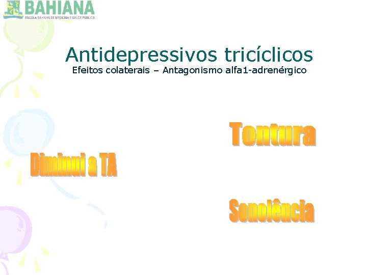 Antidepressivos tricíclicos Efeitos colaterais – Antagonismo alfa 1 -adrenérgico 