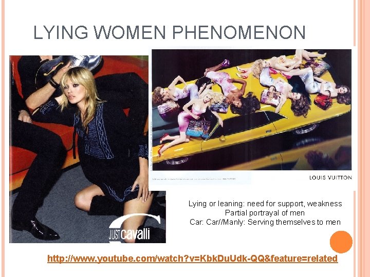 LYING WOMEN PHENOMENON Lying or leaning: need for support, weakness Partial portrayal of men
