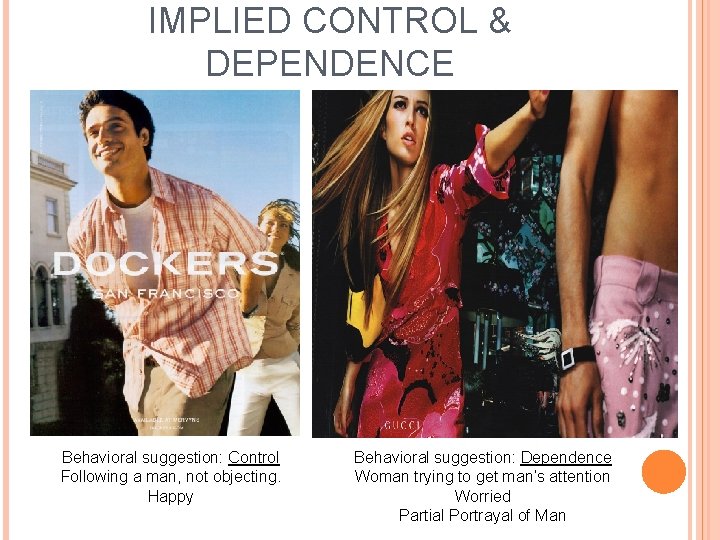 IMPLIED CONTROL & DEPENDENCE Behavioral suggestion: Control Following a man, not objecting. Happy Behavioral