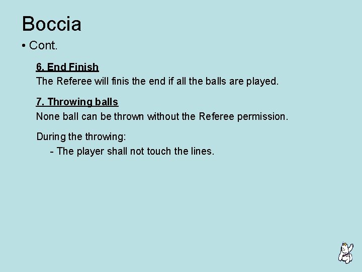 Boccia • Cont. 6. End Finish The Referee will finis the end if all