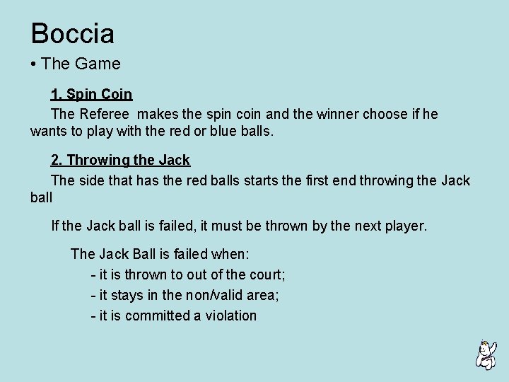 Boccia • The Game 1. Spin Coin The Referee makes the spin coin and