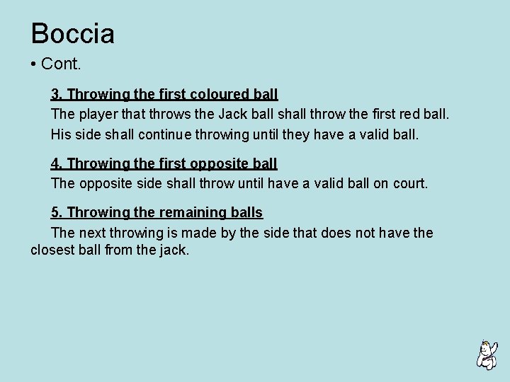 Boccia • Cont. 3. Throwing the first coloured ball The player that throws the