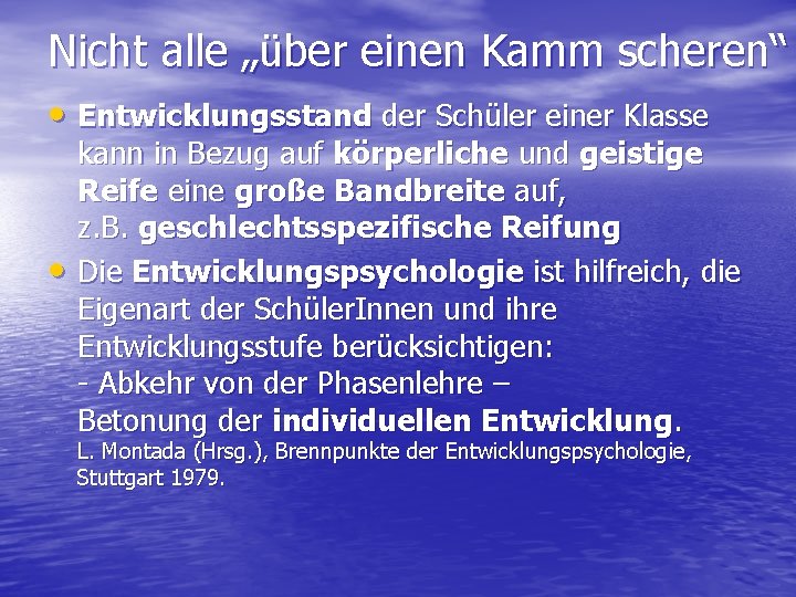 Nicht alle „über einen Kamm scheren“ • Entwicklungsstand der Schüler einer Klasse • kann