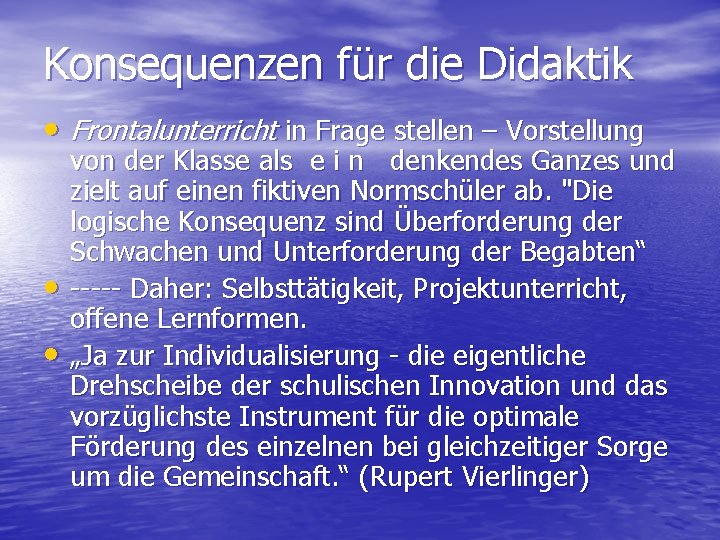 Konsequenzen für die Didaktik • Frontalunterricht in Frage stellen – Vorstellung • • von