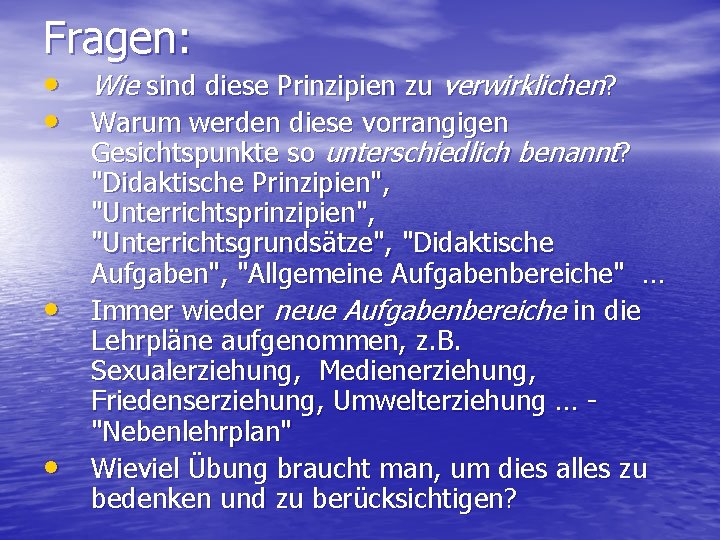 Fragen: • Wie sind diese Prinzipien zu verwirklichen? • Warum werden diese vorrangigen •