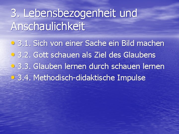 3. Lebensbezogenheit und Anschaulichkeit • 3. 1. Sich von einer Sache ein Bild machen