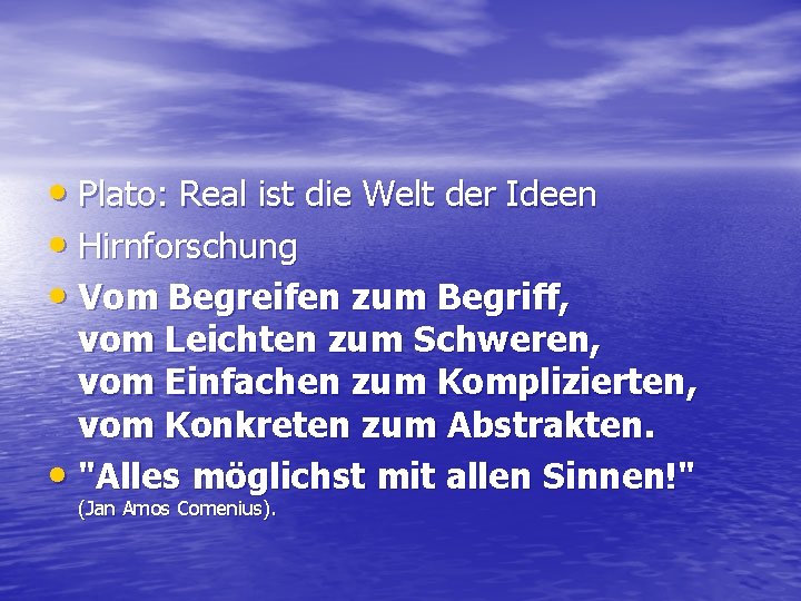  • Plato: Real ist die Welt der Ideen • Hirnforschung • Vom Begreifen