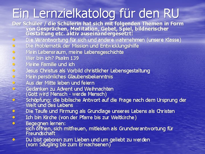 Ein Lernzielkatolog für den RU Der Schüler / die Schülerin hat sich mit folgenden