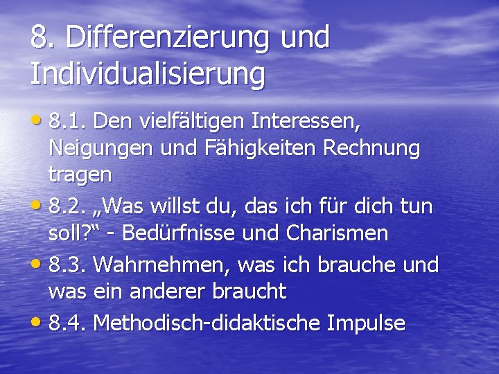 8. Differenzierung und Individualisierung • 8. 1. Den vielfältigen Interessen, Neigungen und Fähigkeiten Rechnung