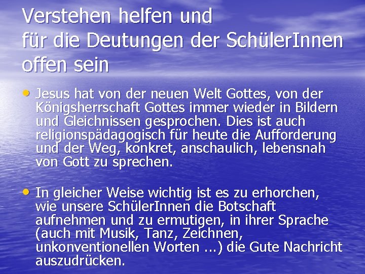 Verstehen helfen und für die Deutungen der Schüler. Innen offen sein • Jesus hat