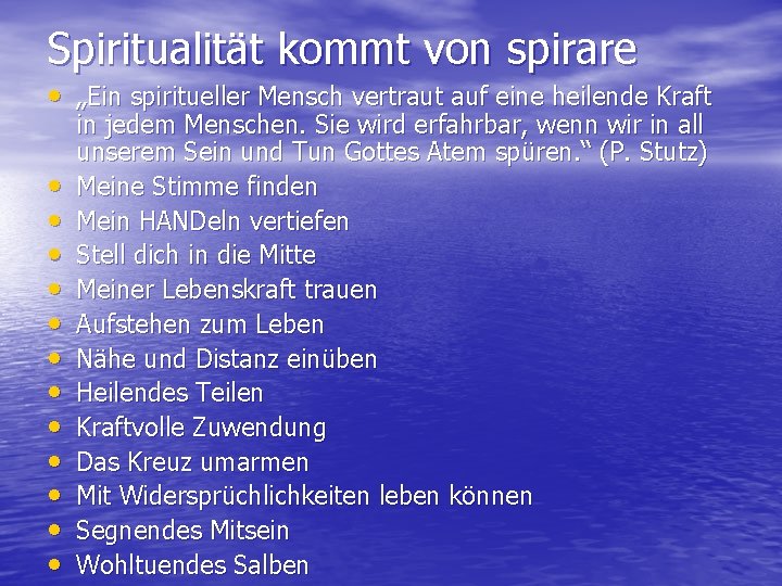 Spiritualität kommt von spirare • „Ein spiritueller Mensch vertraut auf eine heilende Kraft •