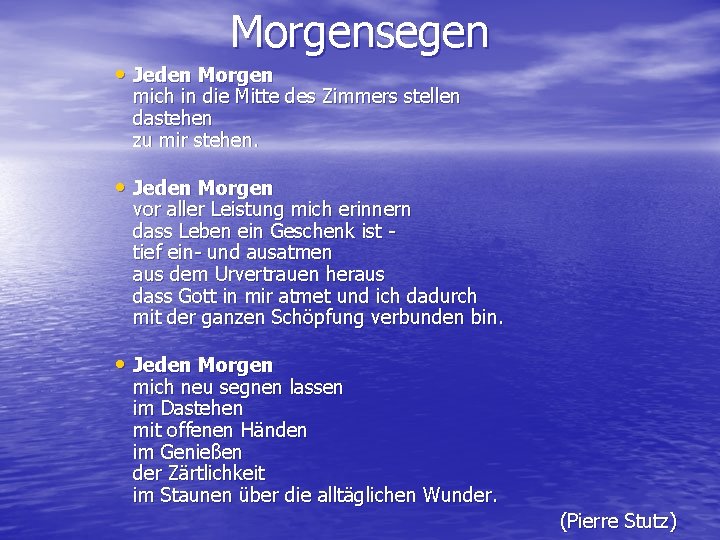 Morgensegen • Jeden Morgen mich in die Mitte des Zimmers stellen dastehen zu mir