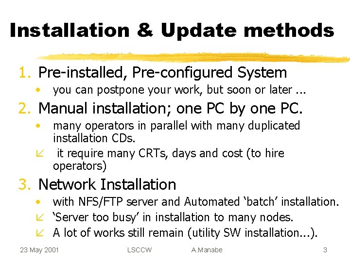 Installation & Update methods 1. Pre-installed, Pre-configured System • you can postpone your work,