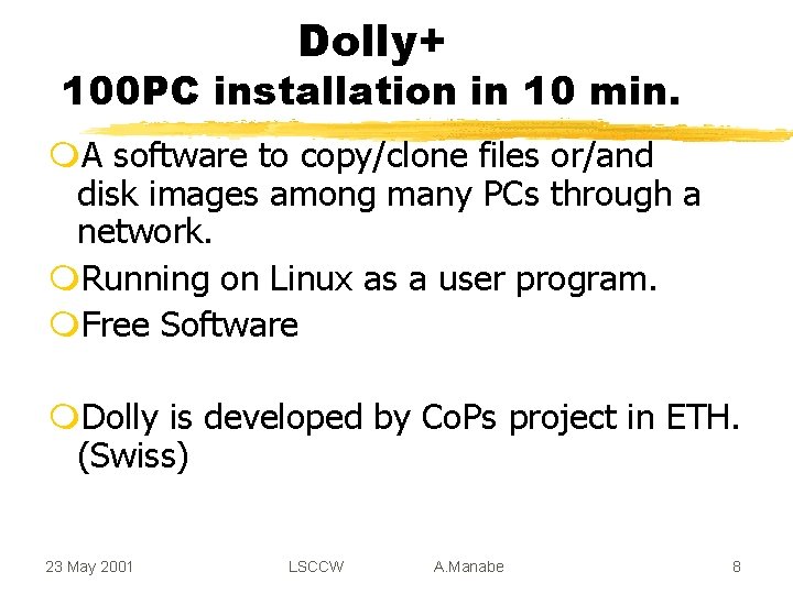 Dolly+ 100 PC installation in 10 min. m. A software to copy/clone files or/and