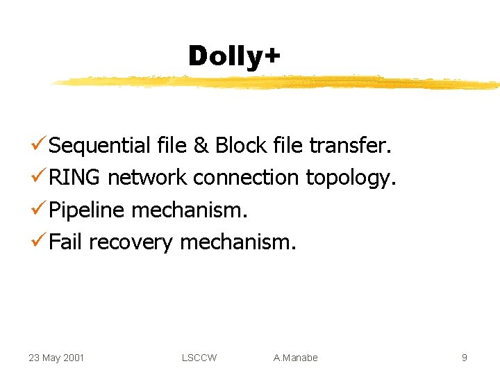 Dolly+ ü Sequential file & Block file transfer. ü RING network connection topology. ü