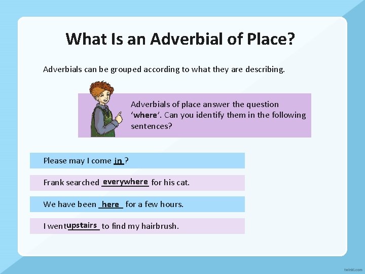 What Is an Adverbial of Place? Adverbials can be grouped according to what they