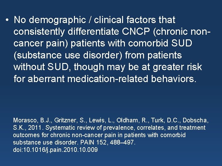  • No demographic / clinical factors that consistently differentiate CNCP (chronic noncancer pain)