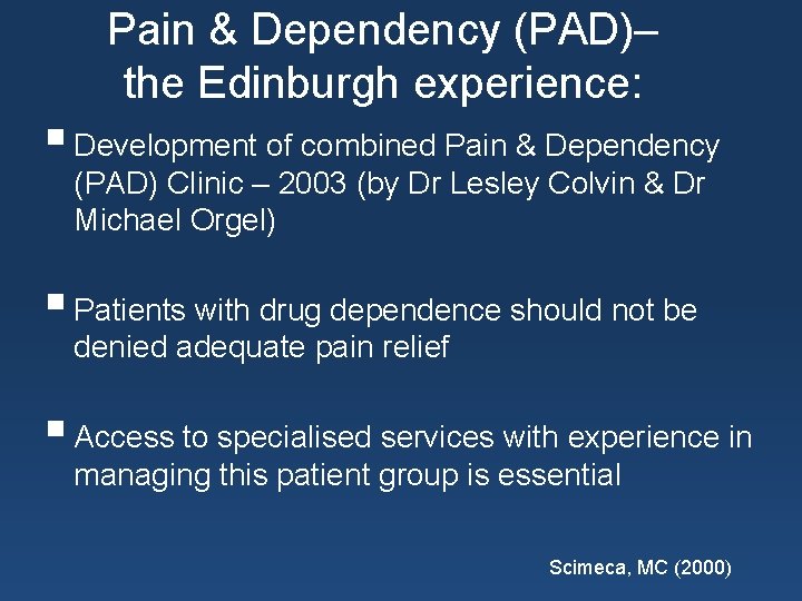Pain & Dependency (PAD)– the Edinburgh experience: § Development of combined Pain & Dependency