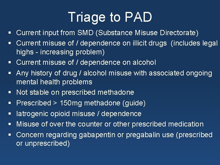 Triage to PAD § Current input from SMD (Substance Misuse Directorate) § Current misuse