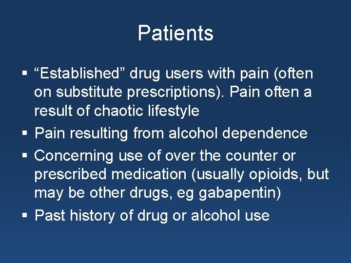 Patients § “Established” drug users with pain (often on substitute prescriptions). Pain often a