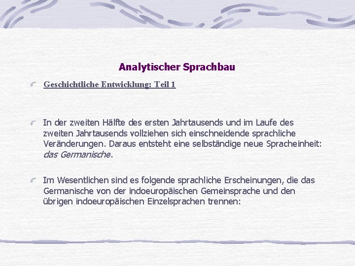 Analytischer Sprachbau Geschichtliche Entwicklung: Teil 1 In der zweiten Hälfte des ersten Jahrtausends und