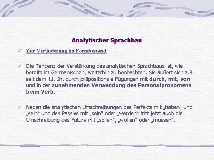 Analytischer Sprachbau Zur Veränderung im Formbestand Die Tendenz der Verstärkung des analytischen Sprachbaus ist,