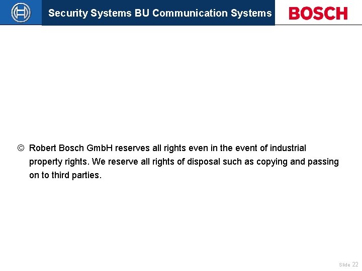 Security Systems BU Communication Systems © Robert Bosch Gmb. H reserves all rights even