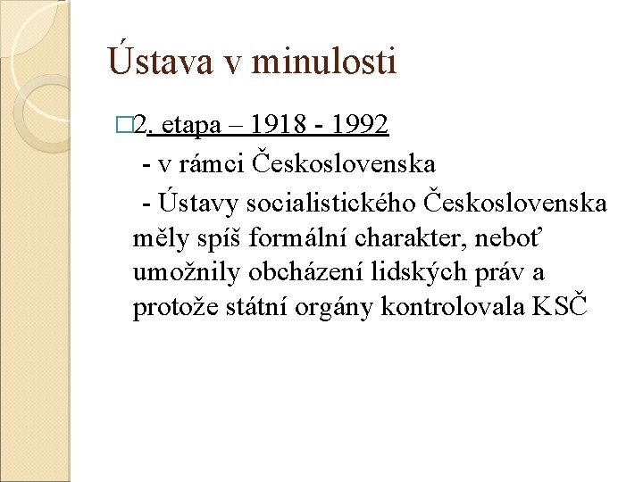 Ústava v minulosti � 2. etapa – 1918 - 1992 - v rámci Československa