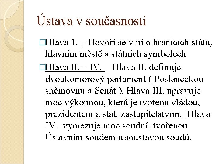 Ústava v současnosti �Hlava 1. – Hovoří se v ní o hranicích státu, hlavním