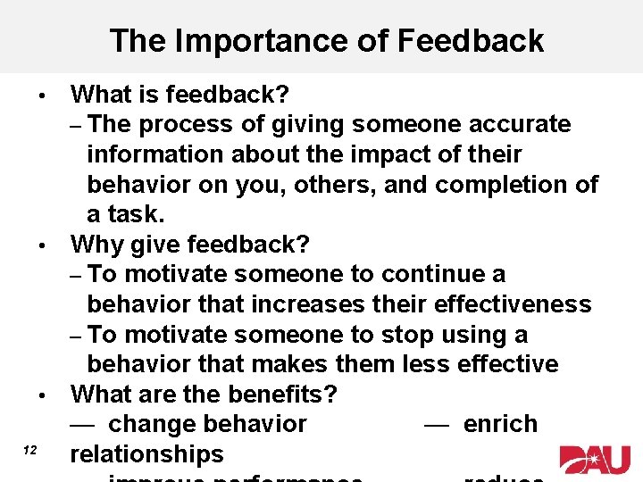 The Importance of Feedback What is feedback? – The process of giving someone accurate