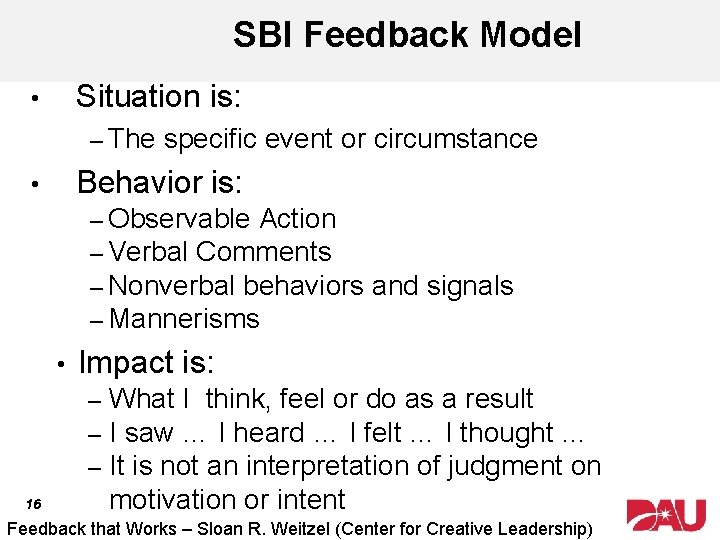SBI Feedback Model Situation is: • – The specific event or circumstance Behavior is: