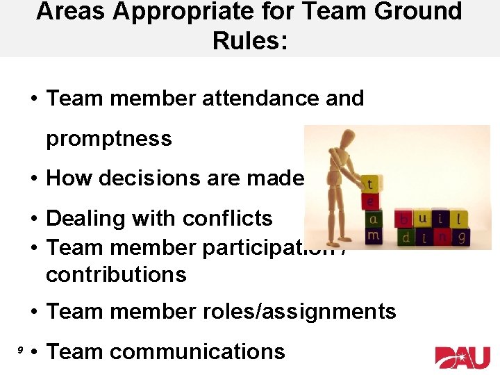 Areas Appropriate for Team Ground Rules: • Team member attendance and promptness • How