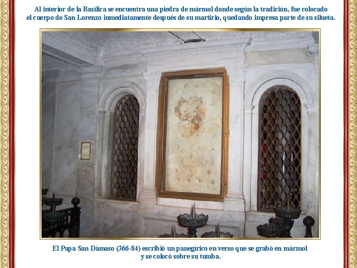Al interior de la Basílica se encuentra una piedra de mármol donde según la