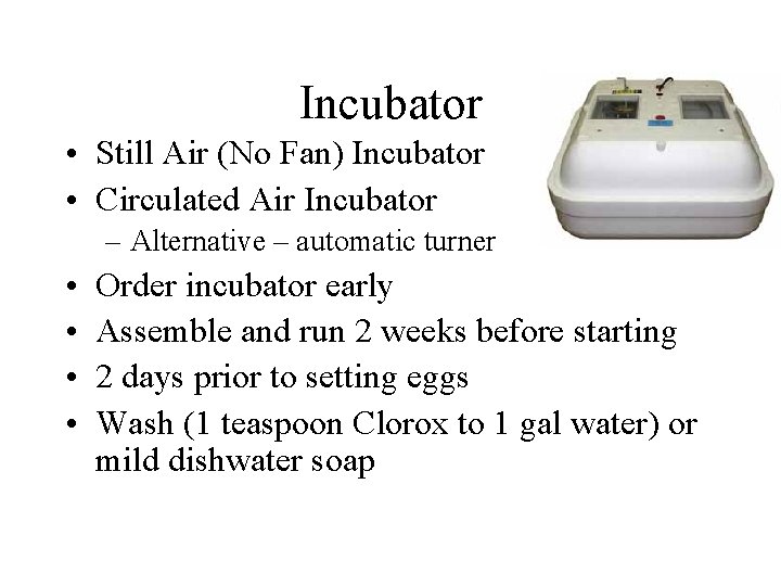 Incubator • Still Air (No Fan) Incubator • Circulated Air Incubator – Alternative –