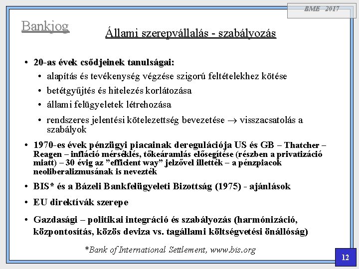 BME 2017 Bankjog Állami szerepvállalás - szabályozás • 20 -as évek csődjeinek tanulságai: •