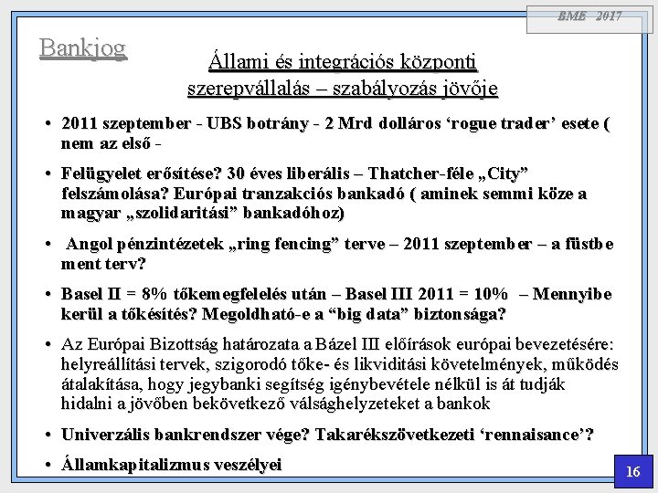 BME 2017 Bankjog Állami és integrációs központi szerepvállalás – szabályozás jövője • 2011 szeptember