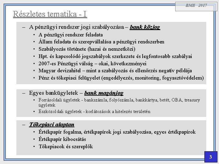 BME 2017 Részletes tematika - I – A pénzügyi rendszer jogi szabályozása – bank