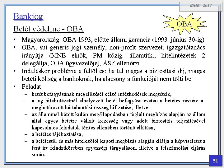 BME 2017 Bankjog Betét védelme - OBA • Magyarország: OBA 1993, előtte állami garancia