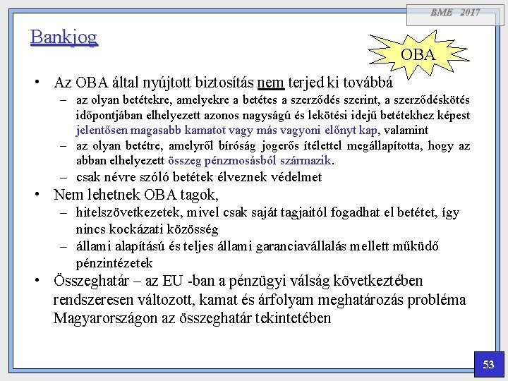 BME 2017 Bankjog OBA • Az OBA által nyújtott biztosítás nem terjed ki továbbá