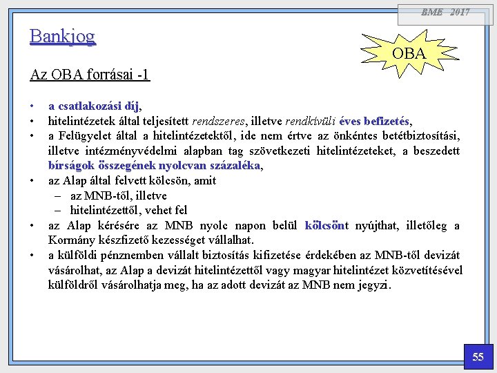 BME 2017 Bankjog OBA Az OBA forrásai -1 • • • a csatlakozási díj,
