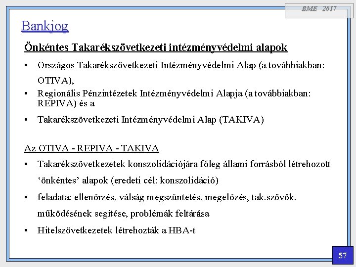 BME 2017 Bankjog Önkéntes Takarékszövetkezeti intézményvédelmi alapok • Országos Takarékszövetkezeti Intézményvédelmi Alap (a továbbiakban: