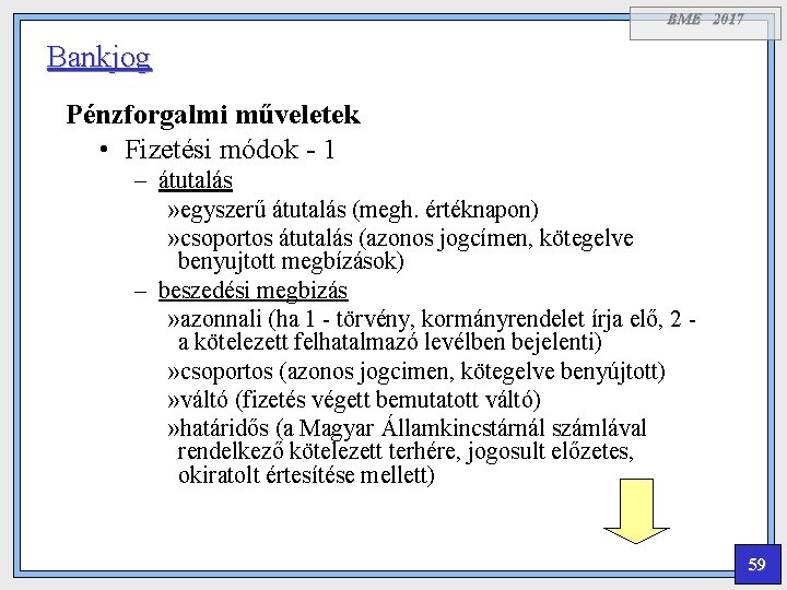 BME 2017 Bankjog Pénzforgalmi műveletek • Fizetési módok - 1 – átutalás » egyszerű