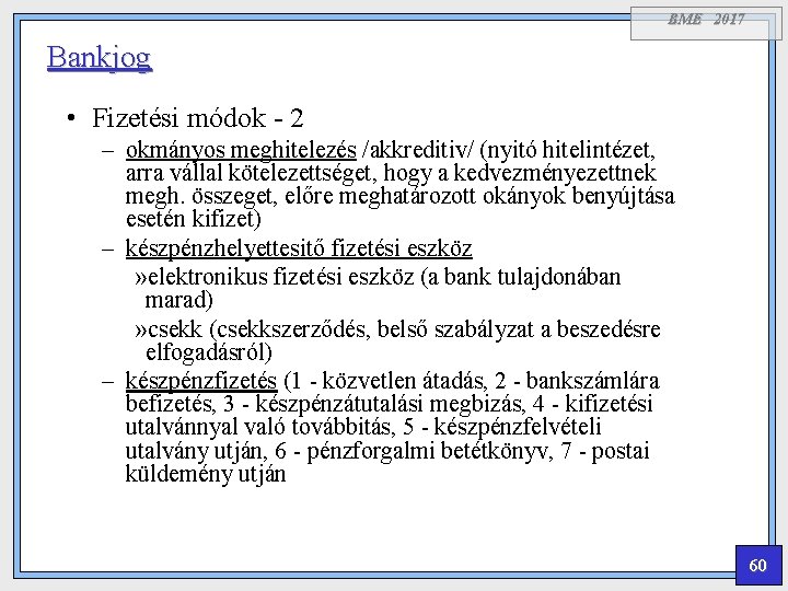 BME 2017 Bankjog • Fizetési módok - 2 – okmányos meghitelezés /akkreditiv/ (nyitó hitelintézet,