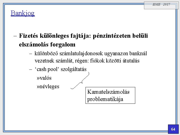 BME 2017 Bankjog – Fizetés különleges fajtája: pénzintézeten belüli elszámolás forgalom – különböző számlatulajdonosok