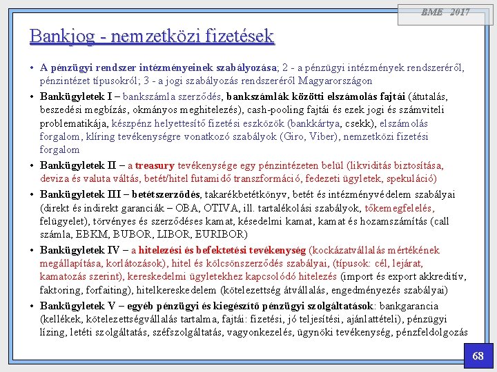 BME 2017 Bankjog - nemzetközi fizetések • A pénzügyi rendszer intézményeinek szabályozása; 2 -
