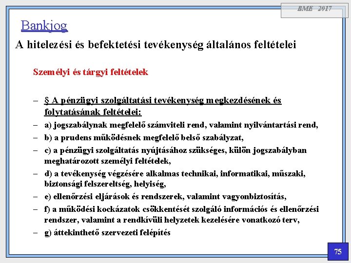 BME 2017 Bankjog A hitelezési és befektetési tevékenység általános feltételei Személyi és tárgyi feltételek