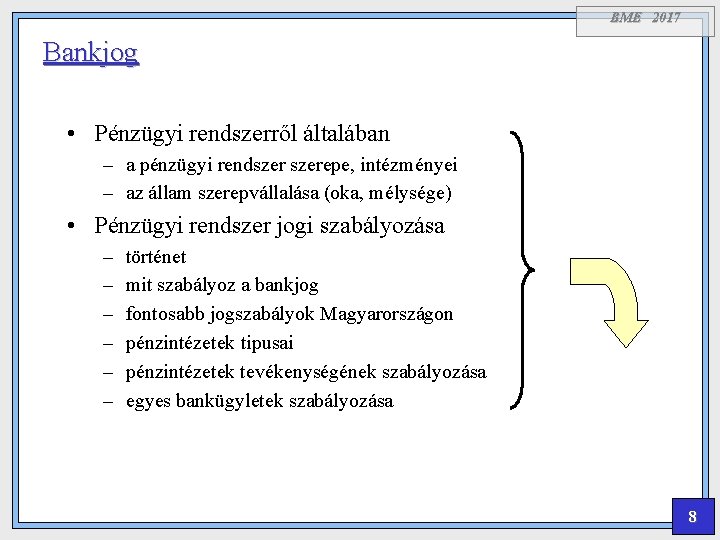 BME 2017 Bankjog • Pénzügyi rendszerről általában – a pénzügyi rendszerepe, intézményei – az
